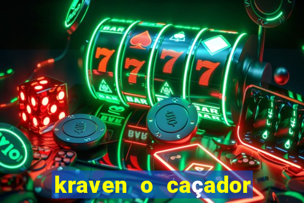 kraven o caçador filme completo dublado pobreflix